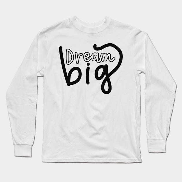 Dream, big Long Sleeve T-Shirt by Think Beyond Color